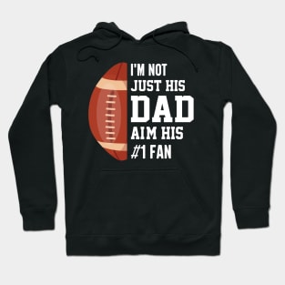 I'm not just his dad aim his 1 fan , Funny American Football Hoodie